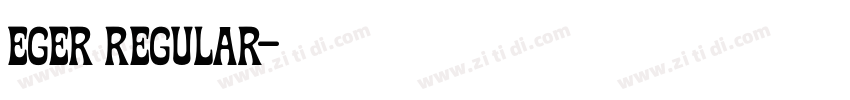 Eger Regular字体转换 Eger Regular字体转换